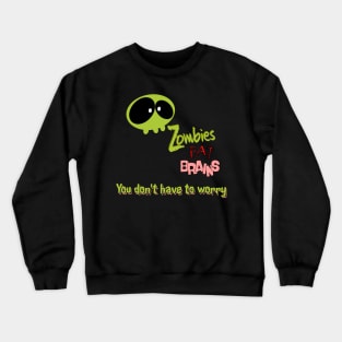 Zombies eat brains Crewneck Sweatshirt